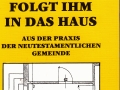 Folgt ihm in das Haus - Aus der Praxis der neutestamentlicehn Gemiende   Klasu Hoffmann(Hans-Peter Grabe