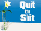 QUit the shit